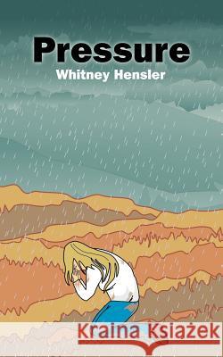 Pressure Whitney Hensler 9781420814781 Authorhouse