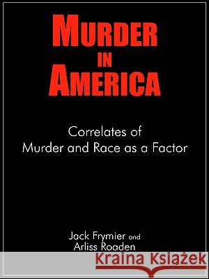 Murder in America: Correlates of Murder and Race as a Factor Frymier, Jack 9781420815986 Authorhouse