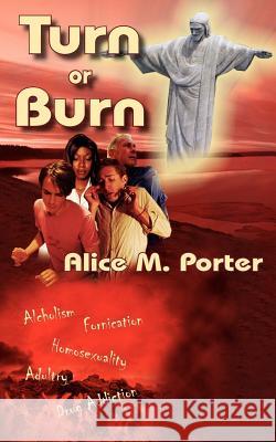 Turn or Burn Alice M. Porter 9781420816099 Authorhouse