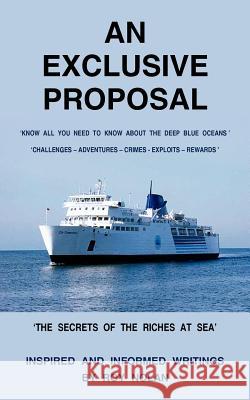 An Exclusive Proposal: 'The Secrets of the Riches at Sea' Nolan, Roy 9781420817096 Authorhouse