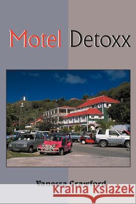 Motel Detoxx Vanessa Crawford 9781420817119 Authorhouse