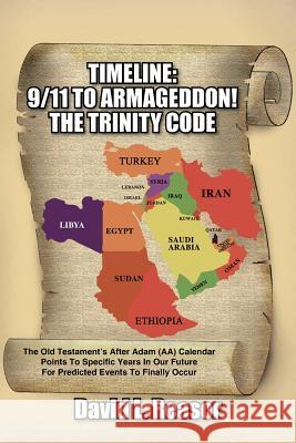 Timeline: 9/11 TO ARMAGEDDON!: The Old Testament's After Adam (AA) Calendar Points To Specific Years In Our Future For Predicted Reasor, David L. 9781420817522 Authorhouse
