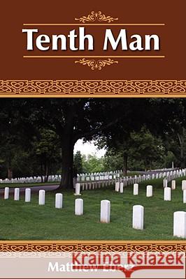 Tenth Man Matthew Eberz 9781420818192 Authorhouse