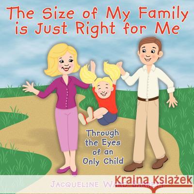 The Size of My Family is Just Right for Me Jacqueline Ward Barrett 9781420819205 Authorhouse