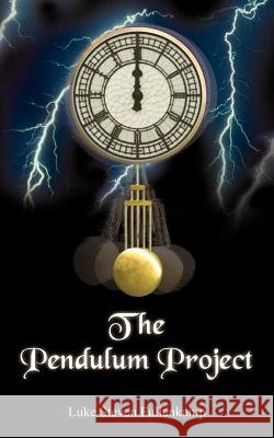 The Pendulum Project Luke Steven Fullenkamp 9781420820416