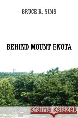 Behind Mount Enota Bruce R. Sims 9781420820713