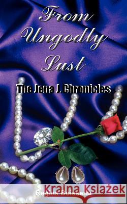 From Ungodly Lust: The Jena J. Chronicles Boisseau, Regina 9781420821116