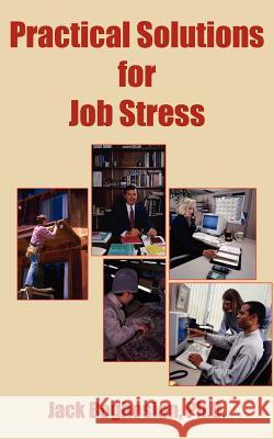 Practical Solutions for Job Stress Jack Boghosian 9781420821758 Authorhouse