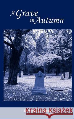 A Grave in Autumn Donald Gorman 9781420822151