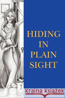 Hiding in Plain Sight Autumn Christ 9781420822526