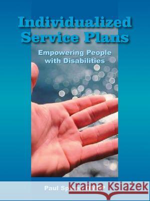 Individualized Service Plans: Empowering People with Disabilities Spicer Qmrp, Paul 9781420822748