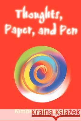 Thoughts, Paper, and Pen Kimberly A. Lopez 9781420823578 Authorhouse