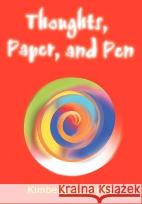 Thoughts, Paper, and Pen Kimberly A. Lopez 9781420823585 Authorhouse