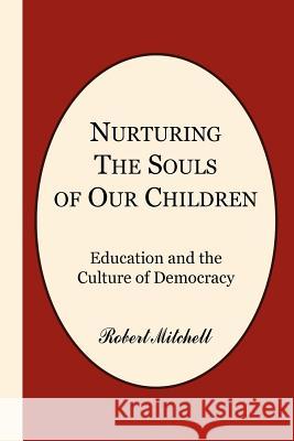 Nurturing the Souls of Our Children Robert Mitchell 9781420823721 Authorhouse