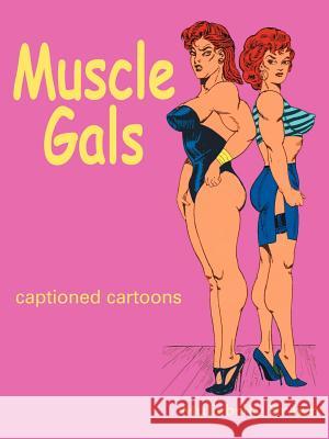 Muscle Gals Muliebrity Brawn 9781420824162 Authorhouse