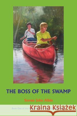 The Boss of the Swamp Steven John Albin 9781420824278