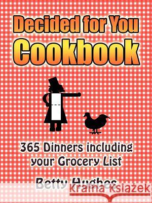 Decided for You Cookbook Hughes Bett Betty Hughes 9781420824315 Authorhouse