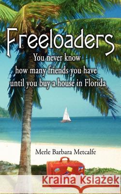 Freeloaders Merle Barbara Metcalfe 9781420825152 Authorhouse