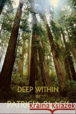 Deep Within Patricia Black 9781420825213 Authorhouse