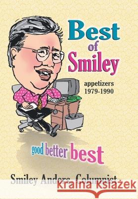 Best of Smiley: Good, Better, Best Columns 1979-1990 Anders, Smiley 9781420825527