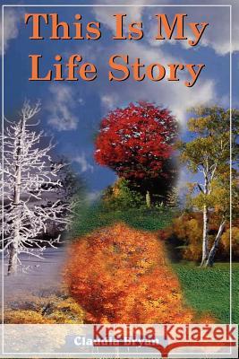 This Is My Life Story Claudia Bryan 9781420825619 Authorhouse