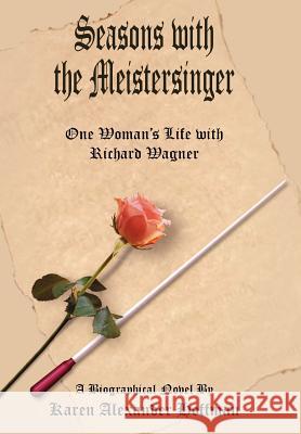 Seasons with the Meistersinger Karen Alexander Hoffman 9781420826067 Authorhouse