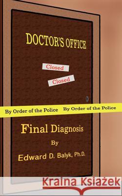 Final Diagnosis Edward D. Baly 9781420826425