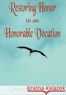 Restoring Honor to an Honorable Vocation Dieuner Joseph 9781420826500 Authorhouse