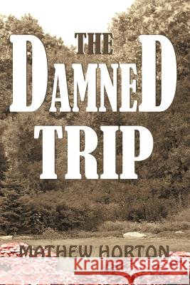 The Damned Trip Mathew Horton 9781420826760
