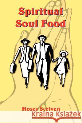 Spiritual Soul Food Moses Scriven 9781420826852