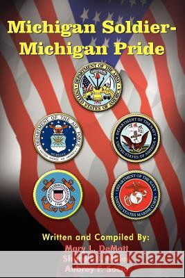 Michigan Soldier-Michigan Pride Mary L. Demott Sharon B. Miller Aubrey F. Socia 9781420826982