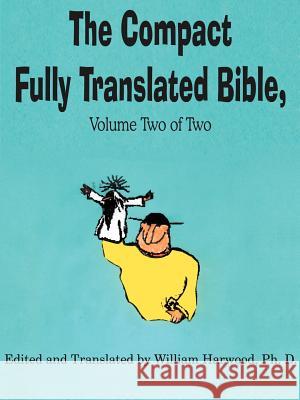 The Compact Fully Translated Bible, Volume Two of Two William Harwood 9781420827545