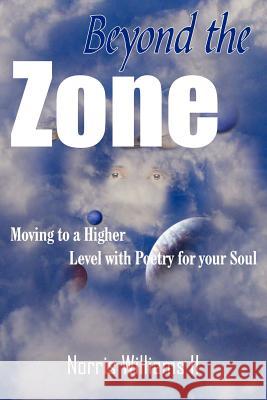 Beyond the Zone Norris Williams 9781420828603 Authorhouse