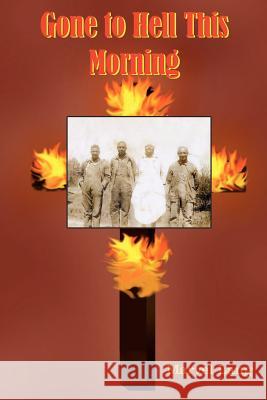 Gone to Hell This Morning Marvel Lang 9781420828795 Authorhouse