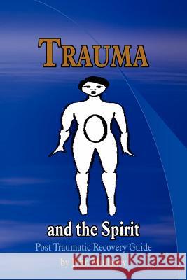 Trauma and the Spirit: Post Traumatic Stress Recovery Guide Mullaney, John 9781420829235