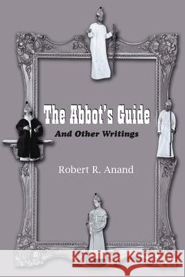 The Abbot's Guide Robert R. Anand 9781420829549
