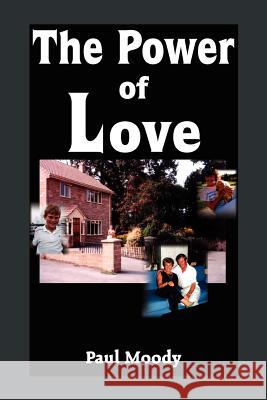 The Power of Love Paul Moody 9781420830378 Authorhouse