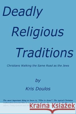 Deadly Religious Traditions Kris Doulos 9781420830507 Authorhouse