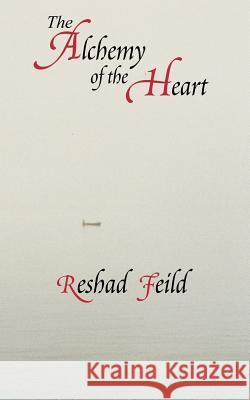 The Alchemy of the Heart Feild Resha Reshad Feild 9781420831108 Authorhouse