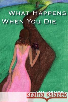 What Happens When You Die Tami Benzel 9781420831337