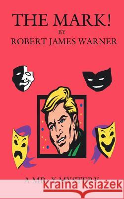 The Mark!: A Mr. X Mystery Warner, Robert James 9781420831948 Authorhouse