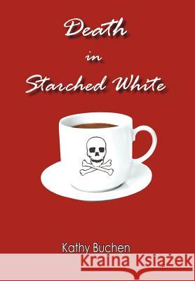 Death in Starched White Kathy Buchen 9781420832303