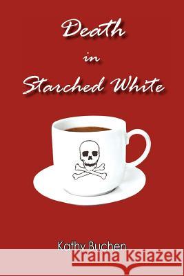 Death in Starched White Kathy Buchen 9781420832310