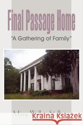 Final Passage Home: A Gathering of Family Stallings, Mary Walker 9781420832846 Authorhouse