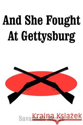 And She Fought At Gettysburg Savannah Meade 9781420832891 Authorhouse