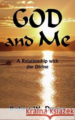 GOD and Me Robert W. Dunne 9781420833355