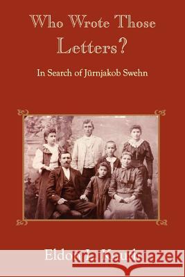 Who Wrote Those Letters?: In Search of Jrnjakob Swehn Knuth, Eldon L. 9781420834789 Authorhouse