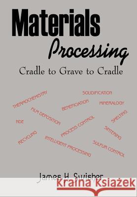 Materials Processing James H. Swisher 9781420834833 Authorhouse