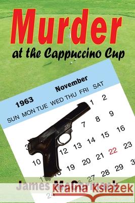 Murder at the Cappuccino Cup James McCormack 9781420835212 Authorhouse