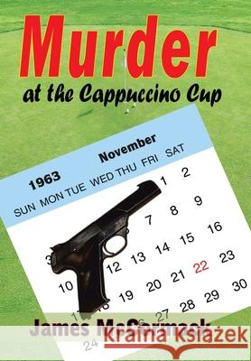 Murder at the Cappuccino Cup James McCormack 9781420835229 Authorhouse